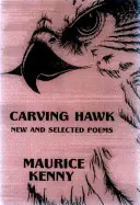 Faragó sólyom: New & Selected Poems 1953-2000 - Carving Hawk: New & Selected Poems 1953-2000