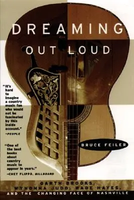 Dreaming Out Loud:: Garth Brooks, Wynonna Judd, Wade Hayes és Nashville változó arca - Dreaming Out Loud:: Garth Brooks, Wynonna Judd, Wade Hayes, and the Changing Face of Nashville