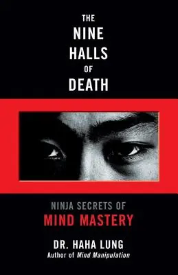 A halál kilenc csarnoka: Az elmemesteri képességek nindzsatitkai - The Nine Halls of Death: Ninja Secrets of Mind Mastery