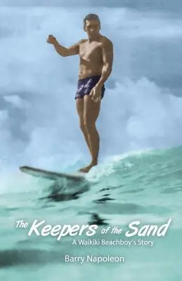 A homok őrzői: Egy Waikiki Beachboy története - The Keepers of the Sand: A Waikiki Beachboy's Story