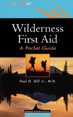 Vadonbeli elsősegélynyújtás: Zsebkönyv - Wilderness First Aid: A Pocket Guide