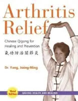 Arthritis enyhítése: Kínai Qigong a gyógyulásért és megelőzésért - Arthritis Relief: Chinese Qigong for Healing and Prevention