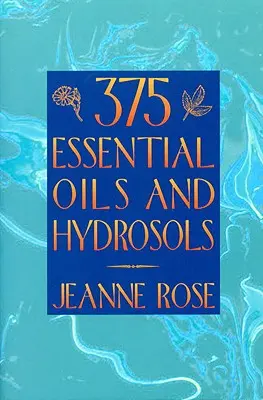 375 illóolaj és hidroszol - 375 Essential Oils and Hydrosols