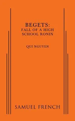 Begets: Ronin: Fall of a High School Ronin - Begets: Fall of a High School Ronin