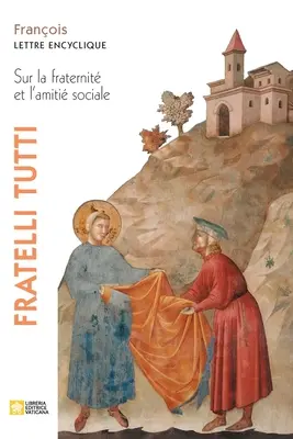 Fratelli tutti. Lettre encyclique sur la fraternit et l'amiti sociale