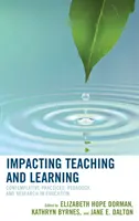 A tanítás és a tanulás befolyásolása: Pedagógia és oktatáskutatás: Kontemplatív gyakorlatok, pedagógia és kutatás az oktatásban - Impacting Teaching and Learning: Contemplative Practices, Pedagogy, and Research in Education