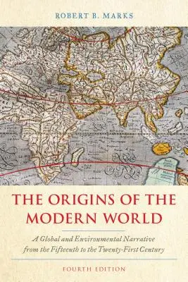 A modern világ eredete: Globális és környezeti elbeszélés a tizenötödik századtól a huszonegyedik századig, 4. kiadás - The Origins of the Modern World: A Global and Environmental Narrative from the Fifteenth to the Twenty-First Century, Fourth Edition