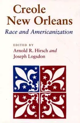 Kreol New Orleans: Race and Americanization - Creole New Orleans: Race and Americanization