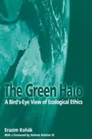 A zöld glória: Az ökológiai etika madártávlatból való szemlélete - The Green Halo: A Bird's-Eye View of Ecological Ethics