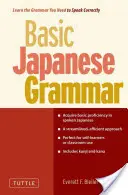 Japán nyelvtan alapjai: Tanulja meg a helyes japán beszédhez szükséges nyelvtant (Master the Jlpt) - Basic Japanese Grammar: Learn the Grammar You Need to Speak Japanese Correctly (Master the Jlpt)