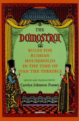 A Domostroi: Az orosz háztartások szabályai Rettegett Iván idejében - The Domostroi: Rules for Russian Households in the Time of Ivan the Terrible