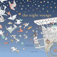 Az éjszakai utazás: Varázslatos kaland és kifestőkönyv - The Night Voyage: A Magical Adventure and Coloring Book