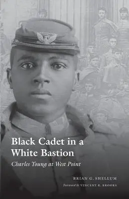 Fekete kadét egy fehér bástyában: Charles Young a West Pointon - Black Cadet in a White Bastion: Charles Young at West Point