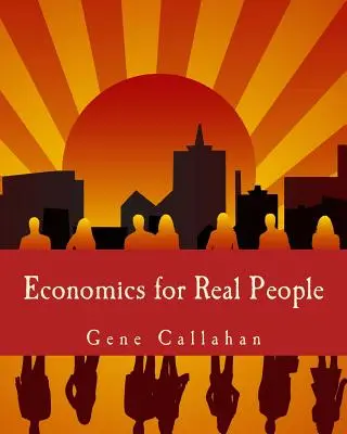 Economics for Real People (nagyméretű nyomtatott kiadás): Bevezetés az osztrák iskolába - Economics for Real People (Large Print Edition): An Introduction to the Austrian School