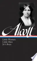 Louisa May Alcott: Little Women, Little Men, Jo's Boys (Loa #156)