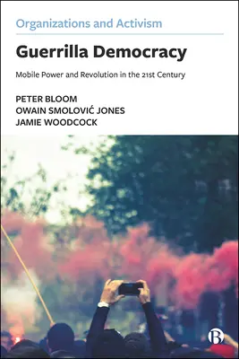 Guerilla Demokrácia: Mobil hatalom és forradalom a 21. században - Guerrilla Democracy: Mobile Power and Revolution in the 21st Century