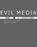 Evil Media (Fuller Matthew (David Gee Reader in Digital Media Goldsmiths College University of London))