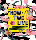 #howtwolive - 36 komolyan menő how-to projekt a stílusról, körömművészetről, blogolásról és még sok másról - #howtwolive - 36 seriously cool how-to projects on style, nail art, blogging and more