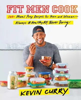 Fit Men Cook: 100+ Meal Prep receptek férfiaknak és nőknek - mindig #Healthyaf, soha nem unalmas - Fit Men Cook: 100+ Meal Prep Recipes for Men and Women--Always #Healthyaf, Never Boring