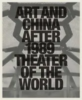 Művészet és Kína 1989 után: A világ színháza - Art and China After 1989: Theater of the World