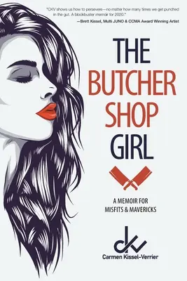 The Butcher Shop Girl: Emlékirat a kívülállóknak és a tévelygőknek - The Butcher Shop Girl: A Memoir for Misfits & Mavericks