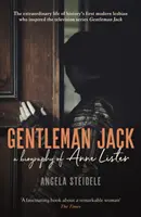 Gentleman Jack: Anne Lister, a regency-i földbirtokos, csábító és titkos naplóíró életrajza - Gentleman Jack: A Biography of Anne Lister, Regency Landowner, Seducer and Secret Diarist