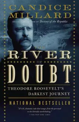 A kétségek folyója: Theodore Roosevelt legsötétebb utazása - The River of Doubt: Theodore Roosevelt's Darkest Journey