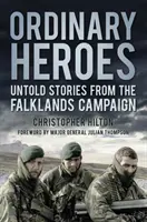 Hétköznapi hősök: Elmondatlan történetek a Falkland-szigeteki hadjáratból - Ordinary Heroes: Untold Stories from the Falklands Campaign