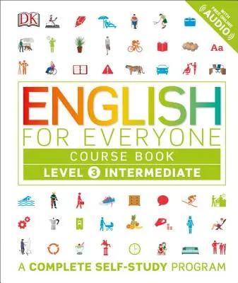 Angol mindenki számára: Level 3: Intermediate, Course Book: A Complete Self-Study Program - English for Everyone: Level 3: Intermediate, Course Book: A Complete Self-Study Program