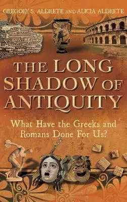 Az ókor hosszú árnyéka: Mit tettek értünk a görögök és a rómaiak? - The Long Shadow of Antiquity: What Have the Greeks and Romans Done for Us?