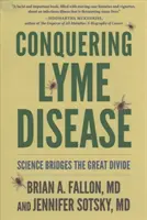 A Lyme-kór legyőzése: A tudomány áthidalja a nagy szakadékot - Conquering Lyme Disease: Science Bridges the Great Divide