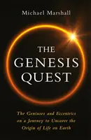 Genesis Quest - Zsenik és különcök a földi élet eredetének feltárására tett utazáson - Genesis Quest - The Geniuses and Eccentrics on a Journey to Uncover the Origin of Life on Earth