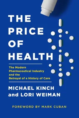 Az egészség ára: A modern gyógyszeripari vállalkozás és a gondoskodás történetének elárulása - The Price of Health: The Modern Pharmaceutical Enterprise and the Betrayal of a History of Care