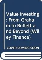 Value Investing: Grahamtől Buffettig és azon túl - Value Investing: From Graham to Buffett and Beyond