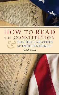 Hogyan olvassuk az Alkotmányt és a Függetlenségi Nyilatkozatot? - How to Read the Constitution and the Declaration of Independence