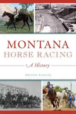 Montana lóversenyzés: A History - Montana Horse Racing: A History