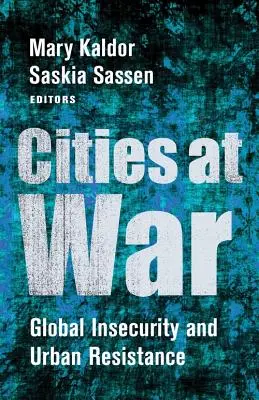 Városok háborúban: Globális bizonytalanság és városi ellenállás - Cities at War: Global Insecurity and Urban Resistance