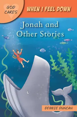 Amikor levertnek érzem magam: Jónás és más történetek - When I Feel Down: Jonah and Other Stories