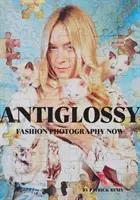 Anti Glossy: Divatfotózás most - Anti Glossy: Fashion Photography Now