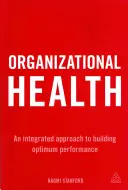 Szervezeti egészség: Az optimális teljesítmény kialakításának integrált megközelítése - Organizational Health: An Integrated Approach to Building Optimum Performance