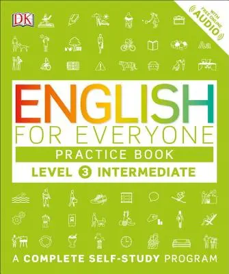 Angol mindenkinek: Level 3: Intermediate, Practice Book: A Complete Self-Study Program - English for Everyone: Level 3: Intermediate, Practice Book: A Complete Self-Study Program