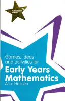 Játékok, ötletek és tevékenységek a korai évek matematikájához - Games, Ideas and Activities for Early Years Mathematics