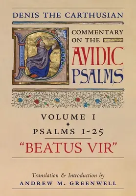 Beatus Vir (Karthauzi Denis kommentárja a zsoltárokhoz): 1. kötet (Zsoltárok 1-25) - Beatus Vir (Denis the Carthusian's Commentary on the Psalms): Vol. 1 (Psalms 1-25)