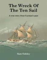 A Ten Sail hajótörése - Egy igaz történet a Kajmán-szigetek múltjából - Wreck Of The Ten Sail - A true story from Cayman's past