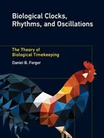 Biológiai órák, ritmusok és rezgések: A biológiai időmérés elmélete - Biological Clocks, Rhythms, and Oscillations: The Theory of Biological Timekeeping