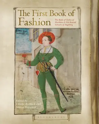 A divat első könyve: Matthaeus és Veit Konrad Schwarz augsburgi öltözködésének könyve - The First Book of Fashion: The Book of Clothes of Matthaeus and Veit Konrad Schwarz of Augsburg