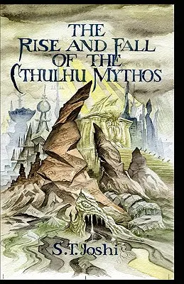 Vzestup a pád mýtu Cthulhu - The Rise and Fall of the Cthulhu Mythos