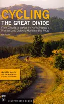 Kerékpározás a Nagy Szakadékon: Kanadától Mexikóig Észak-Amerika első számú hosszútávú hegyikerékpáros útvonalán, 2. kiadás - Cycling the Great Divide: From Canada to Mexico on North America's Premier Long-Distance Mountain Bike Route, 2nd Edition