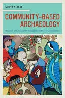 Közösségi alapú régészet: Kutatás az őslakos és helyi közösségekkel, általuk és a helyi közösségekért - Community-Based Archaeology: Research With, By, and for Indigenous and Local Communities