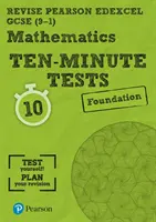 Pearson REVISE Edexcel GCSE (9-1) Maths Foundation Ten-Minute Tests - otthoni tanuláshoz, 2021-es felmérésekhez és 2022-es vizsgákhoz - Pearson REVISE Edexcel GCSE (9-1) Maths Foundation Ten-Minute Tests - for home learning, 2021 assessments and 2022 exams